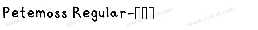 Petemoss Regular字体转换 Petemoss Regular字体转换